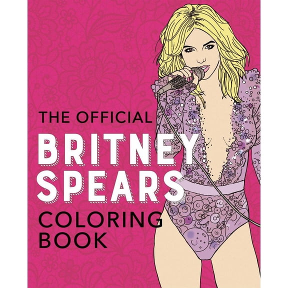 EDITORS OF ULYSSES PRESS: The Official Britney Spears Coloring Book, 80 pages (Paperback)