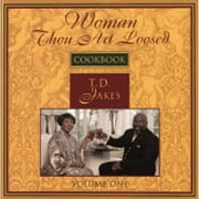 Pre-Owned Woman, Thou Art Loosed! Cookbook (Hardcover 9781578559985) by T D Jakes