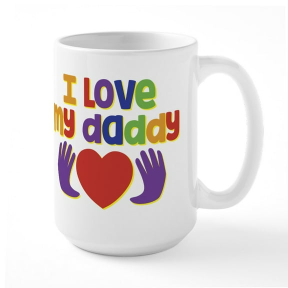 CafePress - I Love My Daddy - 15 oz Ceramic Large White Novelty Mug