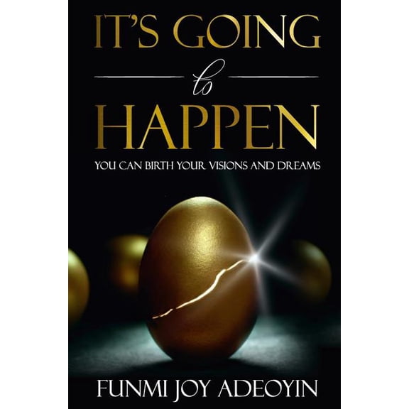 It's Going to Happen: You can birth your visions and dreams, (Paperback)