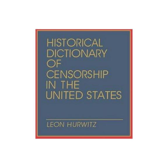 Historical Dictionary of Censorship in the United States, (Hardcover)