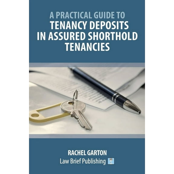 A Practical Guide to Tenancy Deposits in Assured Shorthold Tenancies (Paperback)