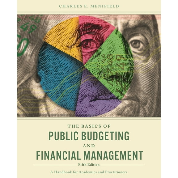 The Basics of Public Budgeting and Financial Management: A Handbook for Academics and Practitioners, (Paperback)