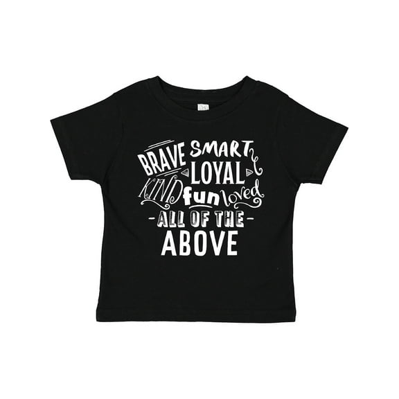 Inktastic Brave Smart Loyal Kind Fun Loved All of the Above Boys or Girls Toddler T-Shirt