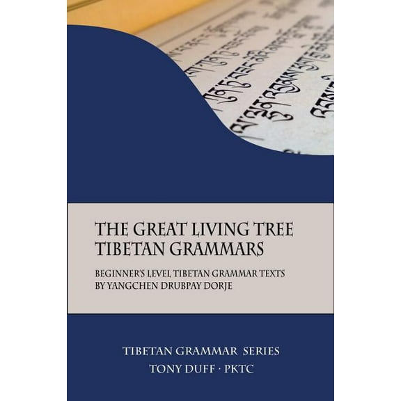 Tibetan Grammar The Great Living Tree Tibetan Grammars: Beginner's Level Tibetan Grammar Texts by Yangchen Drubpay Dorje, Book 1, (Paperback)