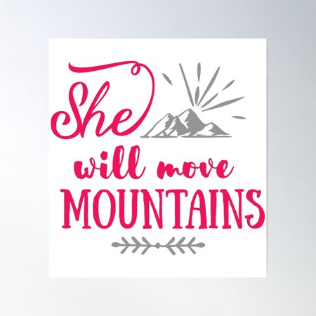 She Will Move Mountains Poster Wall Art, Modern Wall Decor, 24x24 UNFRAMED