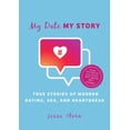 thumbnail image 1 of Pre-Owned My Date My Story: True Stories of Modern Dating, Sex, and Heartbreak (Hardcover) 1510738959 9781510738959, 1 of 1