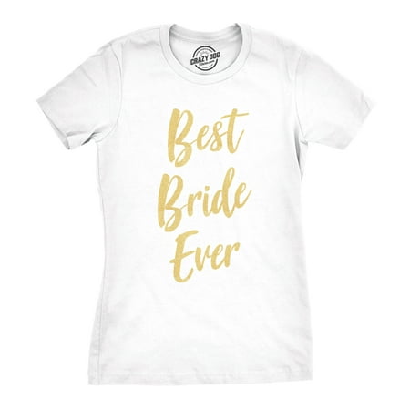Womens Best Bride Ever Tshirt Cute Bridal Party Wedding Shimmer Ink (Best Woman Speech At Wedding)