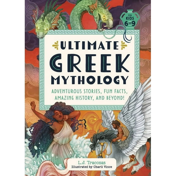 Ultimate Greek Mythology: Adventurous Stories, Fun Facts, Amazing History, and Beyond!, (Hardcover)