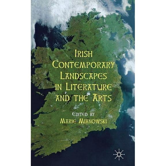 Irish Contemporary Landscapes in Literature and the Arts, (Hardcover)
