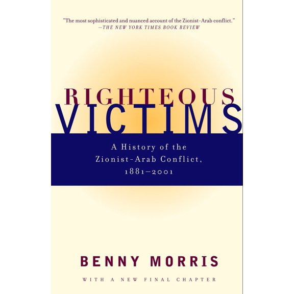 Pre-Owned Righteous Victims: A History of the Zionist-Arab Conflict, 1881-2001 (Paperback) 0679744754 9780679744757