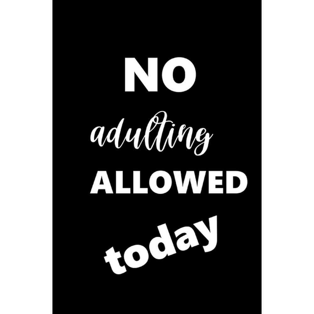 2020-weekly-planner-funny-saying-no-adulting-allowed-today-134-pages