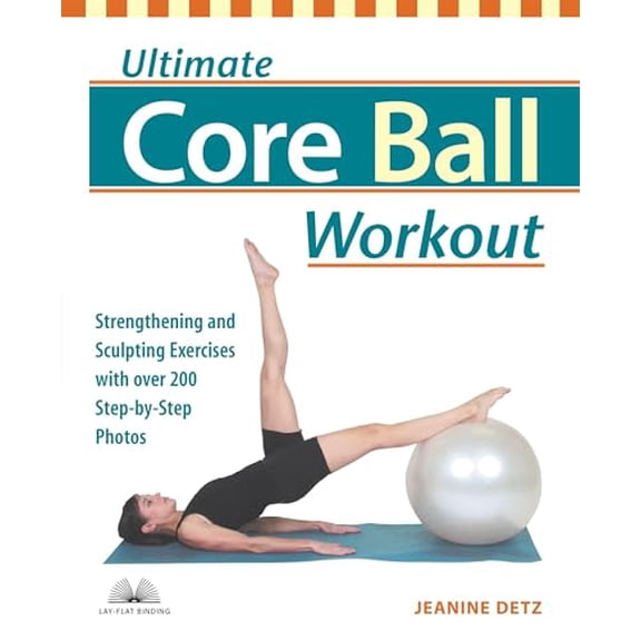 Pre-Owned Ultimate Core Ball Workout: Strengthening and Sculpting Exercises with Over 200 Step-By-Step Photos (Paperback) 1569754683 9781569754689