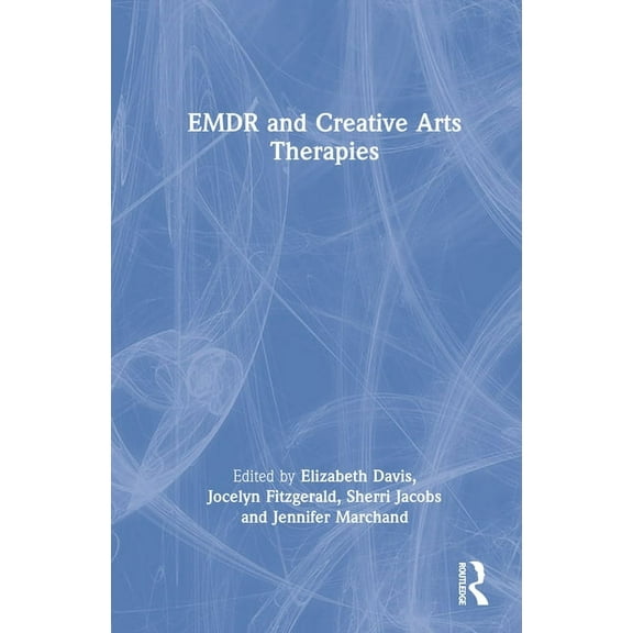EMDR and Creative Arts Therapies, (Hardcover)