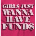 thumbnail image 2 of Girls Just Wanna Have Funds Money Womens Slim Fit Graphic Tee Brisco Brands S, 2 of 5