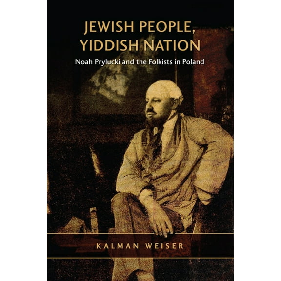 Jewish People, Yiddish Nation: Noah Prylucki and the Folkists in Poland, (Paperback)