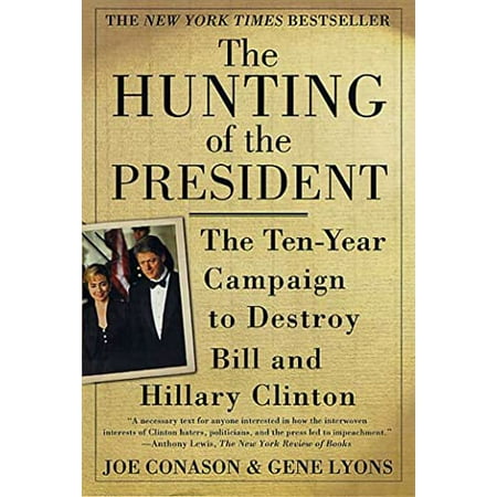 Pre-Owned The Hunting of the President: The Ten-Year Campaign to Destroy Bill and Hillary Clinton (Paperback) 0312273193 9780312273194