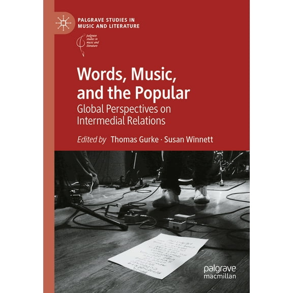 Palgrave Studies in Music and Literature Words, Music, and the Popular: Global Perspectives on Intermedial Relations, (Paperback)