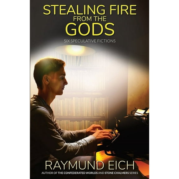 Stealing Fire from the Gods: Six Speculative Fictions, (Paperback)