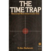 The Time Trap: How to Get More Done in Less Time, Pre-Owned  Paperback  B001NMRJ30 R. Alec Mackenzie