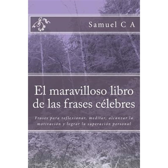 Pre-Owned El Maravilloso Libro de Las Frases Celebres: Frases Para Reflexionar, Meditar, Alcanzar La Motivacion y Lograr La Superacion Personal