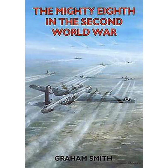 Pre-Owned The Mighty Eighth in the Second World War (Paperback) 1853067091 9781853067099