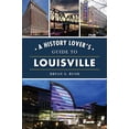 thumbnail image 1 of Pre-Owned A History Lover's Guide to Louisville (Paperback) 1467148687 9781467148689, 1 of 1
