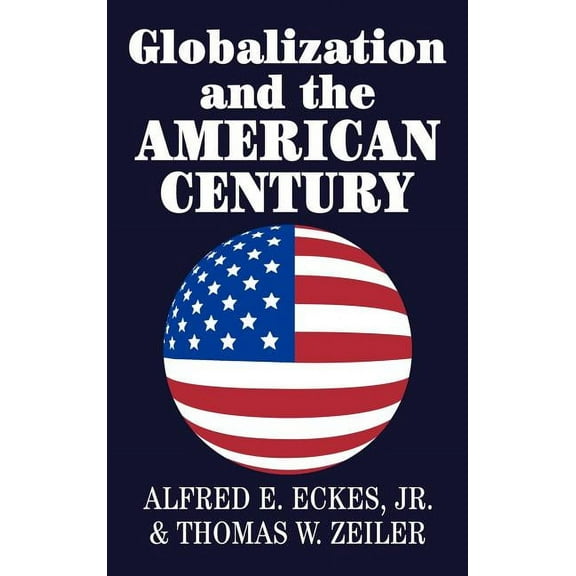Globalization and the American Century, (Hardcover)