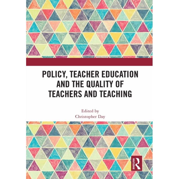 Policy, Teacher Education and the Quality of Teachers and Teaching, (Paperback)