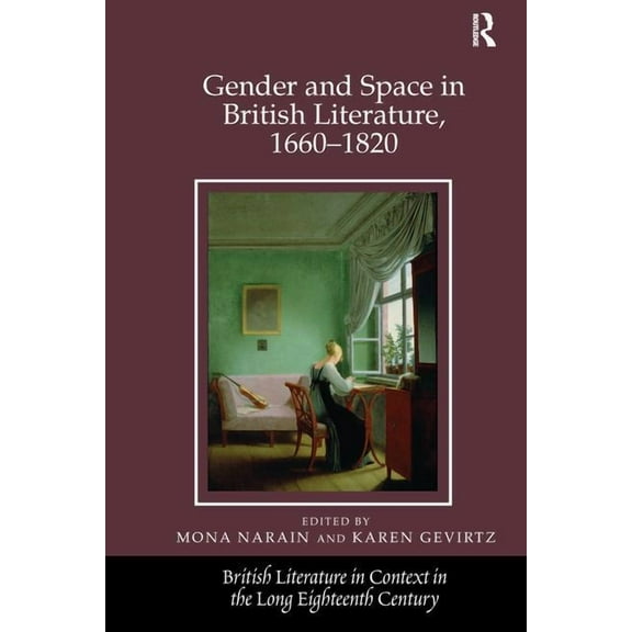 British Literature in Context in the Lon Gender and Space in British Literature, 1660 1820, (Paperback)