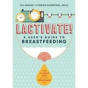 LACTIVATE!: A User's Guide To Breastfeeding