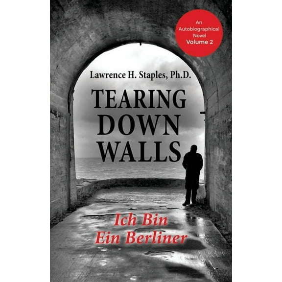 Tearing Down Walls: Ich Bin Ein Berliner