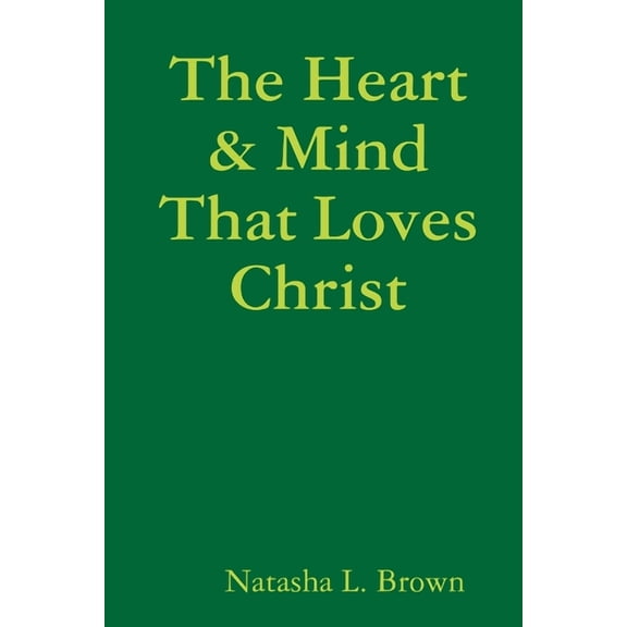 The Heart & Mind That Loves Christ, (Paperback)