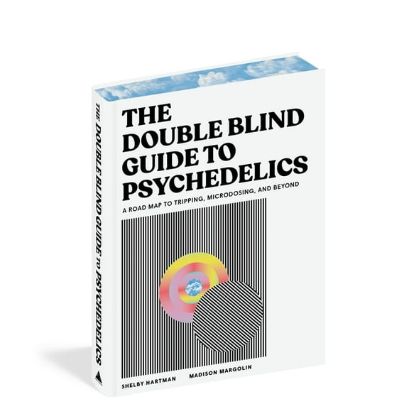 The Doubleblind Guide to Psychedelics: A Road Map to Tripping, Microdosing, and Beyond, (Hardcover)
