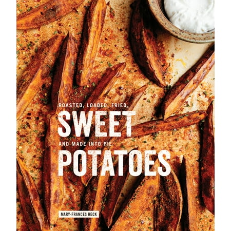 Sweet Potatoes : Roasted, Loaded, Fried, and Made into (Best Sweet Potato Pie)