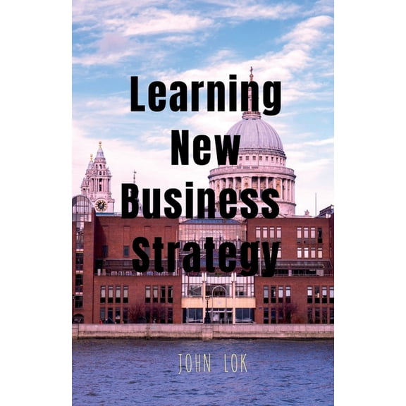 Learning New Business Strategy, (Paperback)