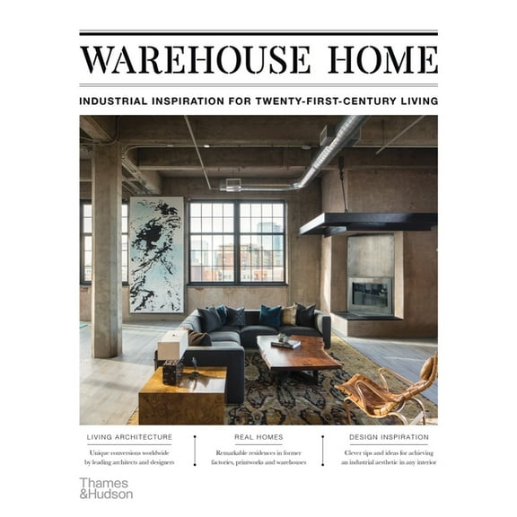 Warehouse Home: Industrial Inspiration for Twenty-First-Century Living, (Paperback)