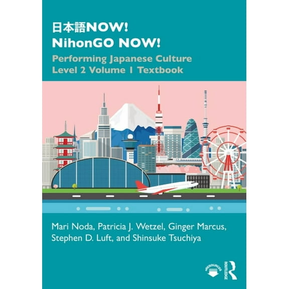 日本語NOW! NihonGO NOW!: Performing Japanese Culture - Level 2 Volume 1 Textbook, (Paperback)