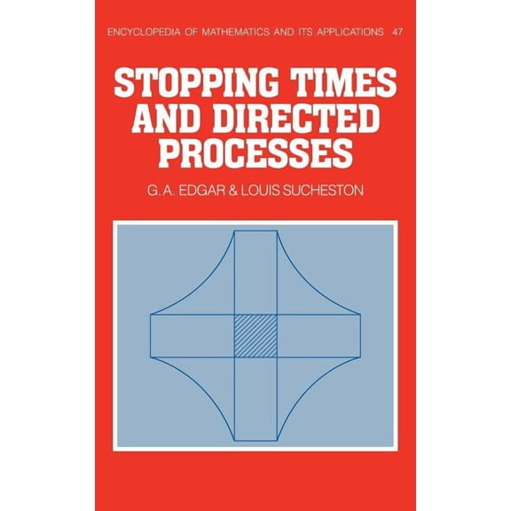 Encyclopedia of Mathematics and Its Appl Stopping Times and Directed Processes, Book 47, (Hardcover)