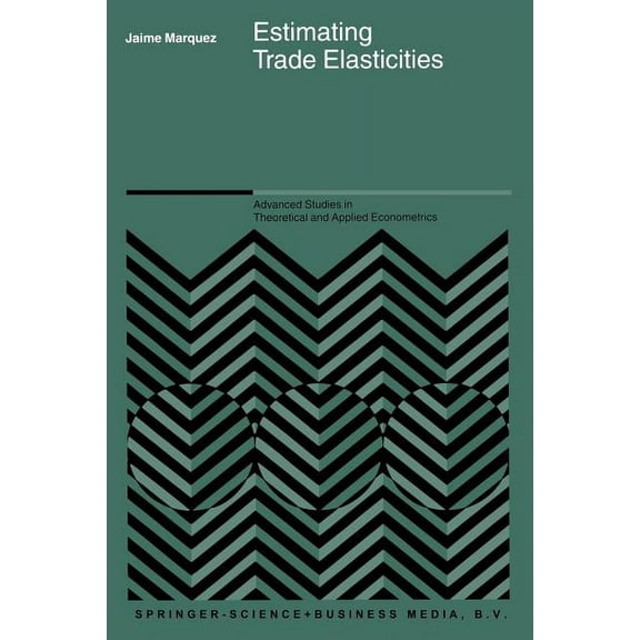 Advanced Studies in Theoretical and Appl Estimating Trade Elasticities, Book 39, (Paperback)