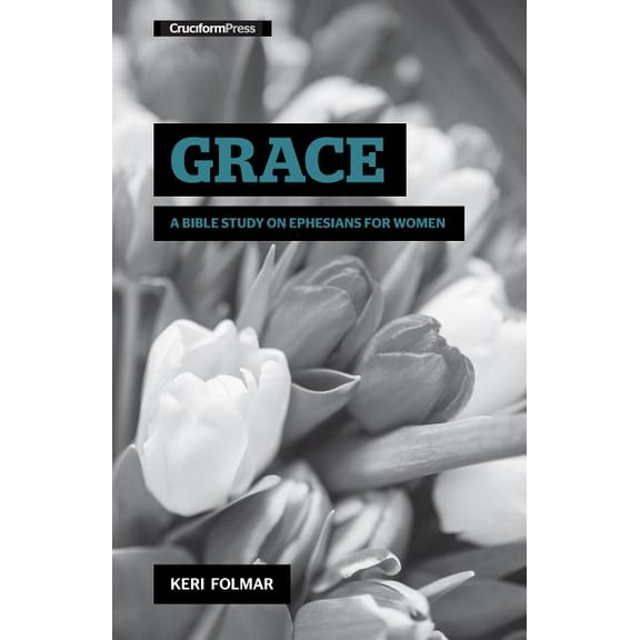 Delighting in the Word Grace: A Bible Study on Ephesians for Women, (Spiral-Bound)