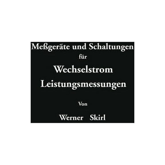 MeÃgerÃ¤te Und Schaltungen FÃ¼r Wechselstrom-Leitungsmessungen, (Paperback)
