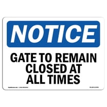 OSHA Notice Sign - Gate To Remain Closed At All Times | Plastic Sign | Protect Your Business, Construction Site, Warehouse & Shop Area |  Made in the USA