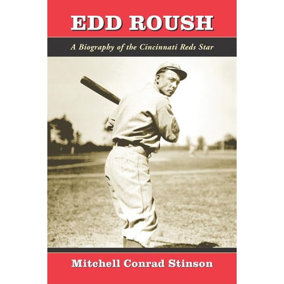 Edd Roush: A Biography of the Cincinnati Reds Star, (Paperback)