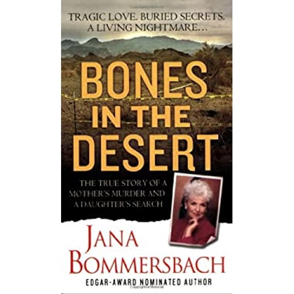 Pre-Owned Bones in the Desert: The True Story of a Mother's Murder and a Daughter's Search (Mass Market Paperback) 0312947410