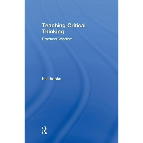 Teaching Critical Thinking: Practical Wisdom, (Hardcover)