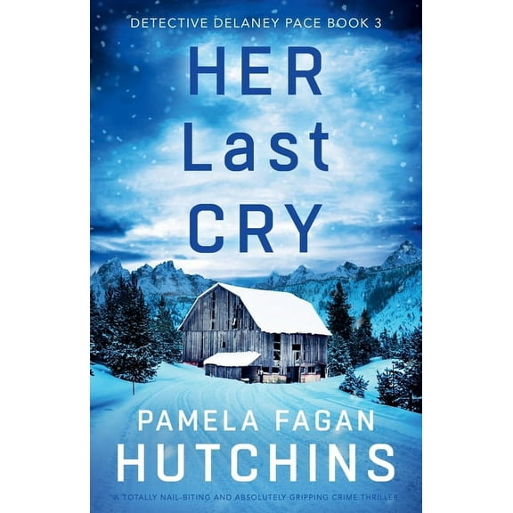 Detective Delaney Pace Her Last Cry: A totally nail-biting and absolutely gripping crime thriller, Book 3, (Paperback)