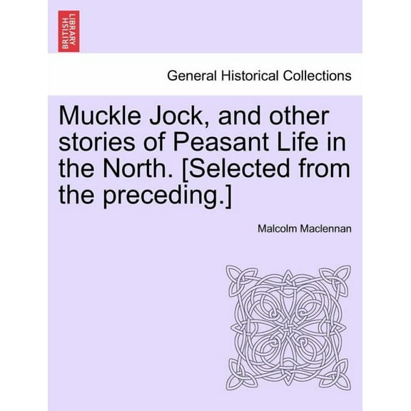 Muckle Jock, and Other Stories of Peasant Life in the North. [Selected from the Preceding.]