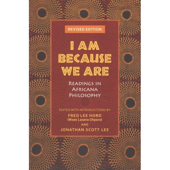 I Am Because We Are : Readings in Africana Philosophy (Paperback)