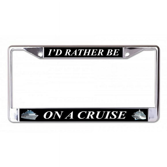 Cadre de Plaque d'Immatriculation Chromée "I'd Preferred Be On A Cruise"